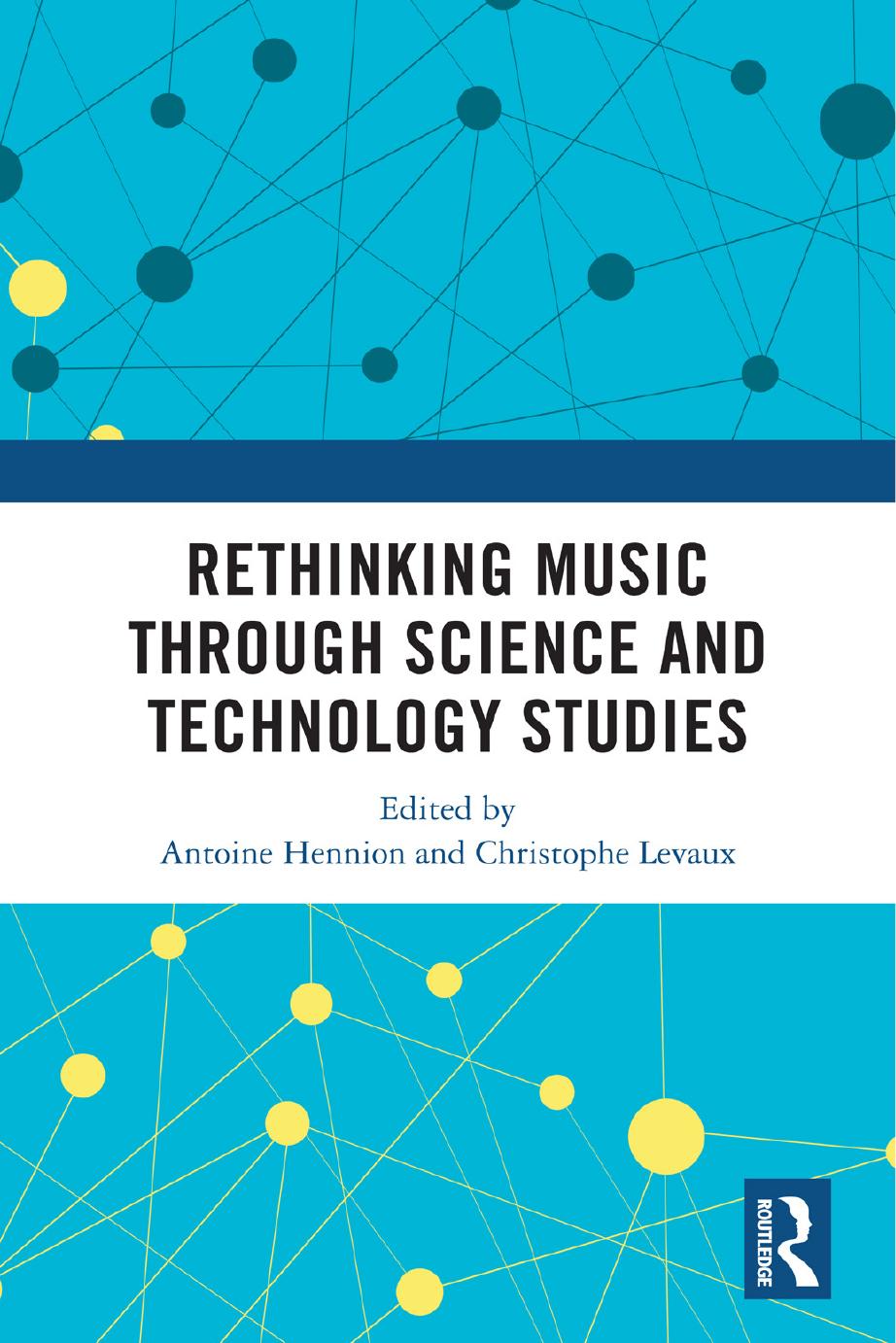 Rethinking Music Through Science and Technology Studies by Antoine Hennion (editor); Christophe Levaux (editor)