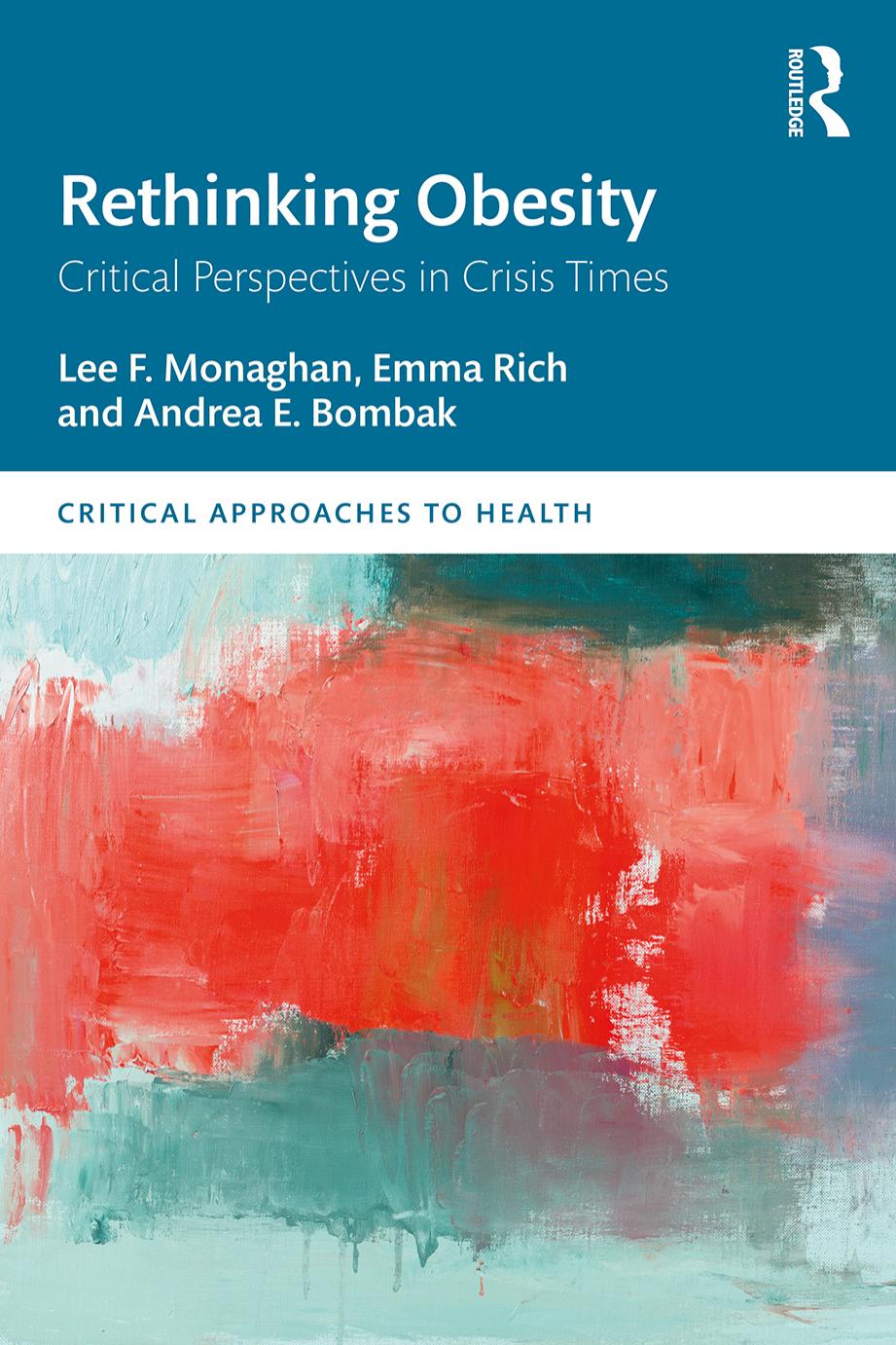 Rethinking Obesity: Critical Perspectives in Crisis Times by Lee F. Monaghan Emma Rich Andrea E. Bombak