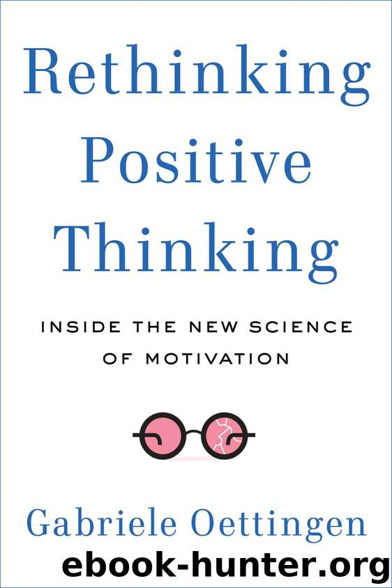 Rethinking Positive Thinking: Inside the New Science of Motivation by Gabriele Oettingen