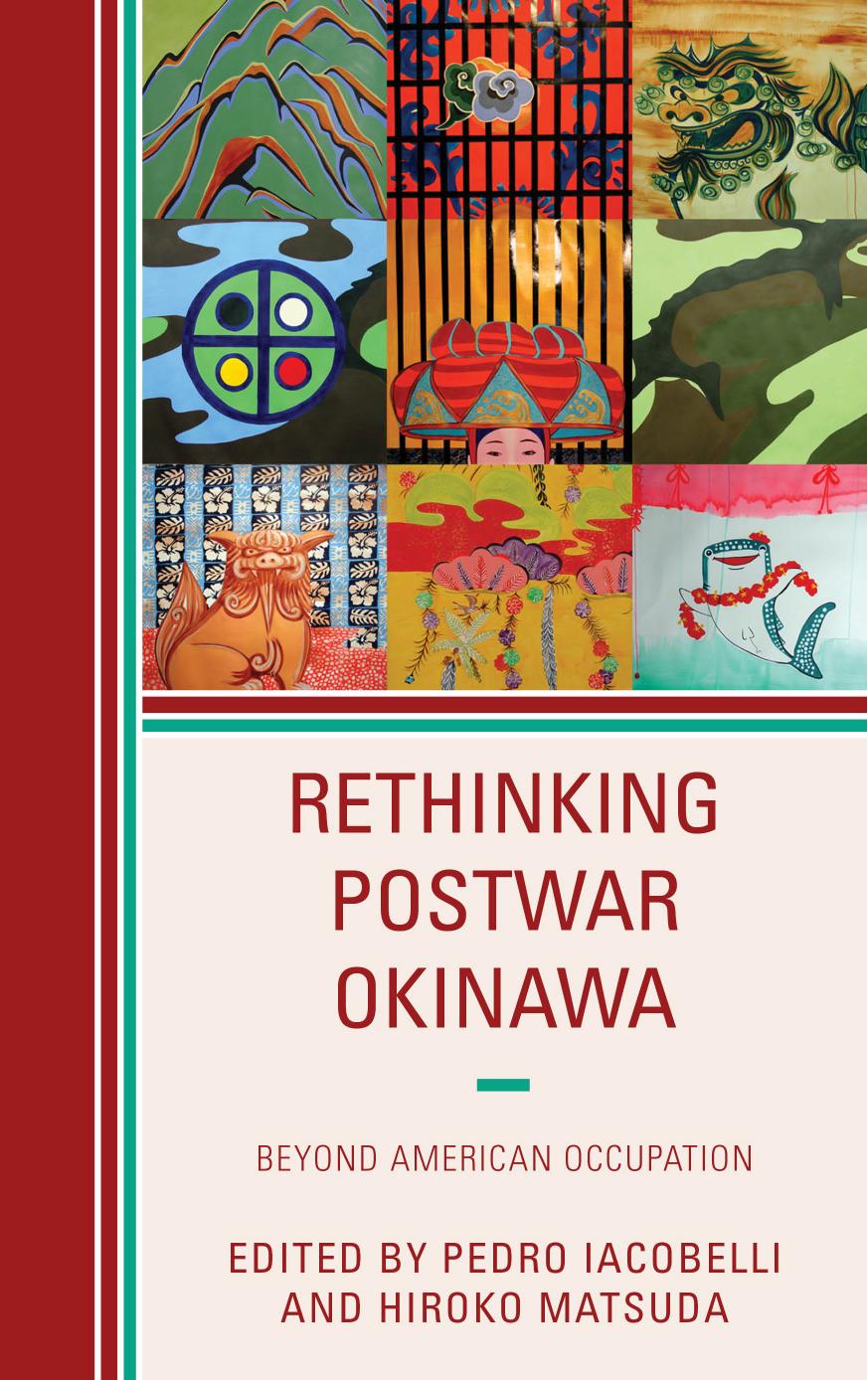 Rethinking Postwar Okinawa: Beyond American Occupation by Pedro Iacobelli