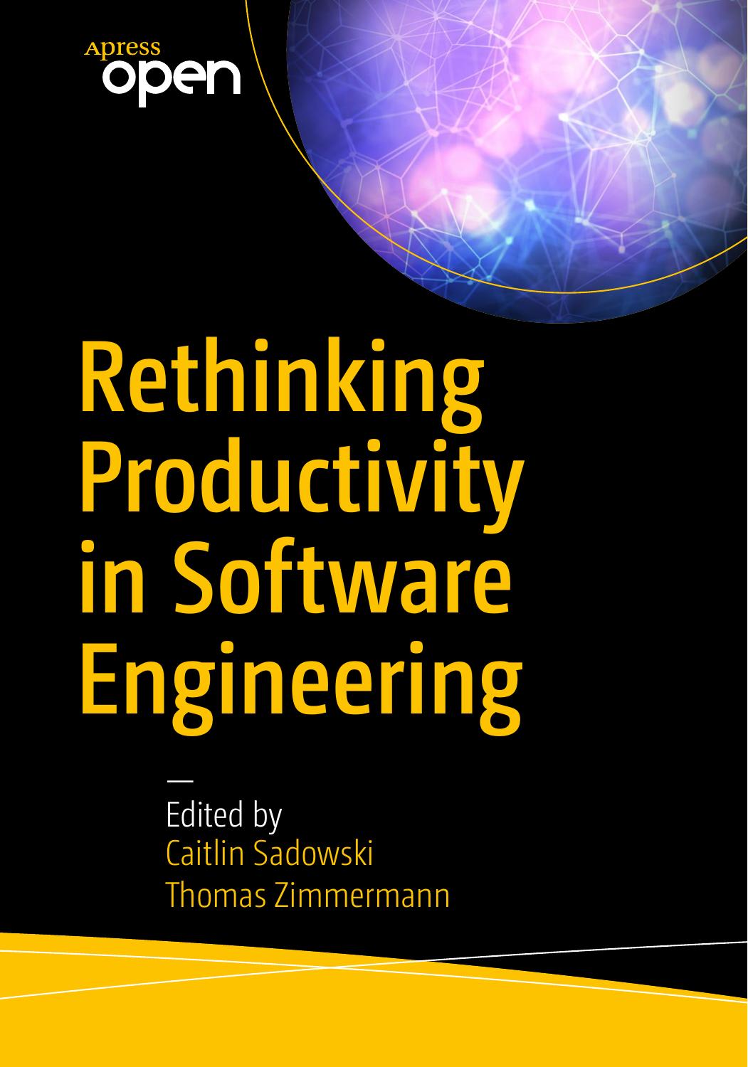 Rethinking Productivity in Software Engineering by Caitlin Sadowski & Thomas Zimmermann