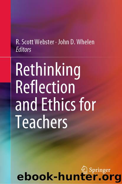 Rethinking Reflection and Ethics for Teachers by R. Scott Webster & John D. Whelen