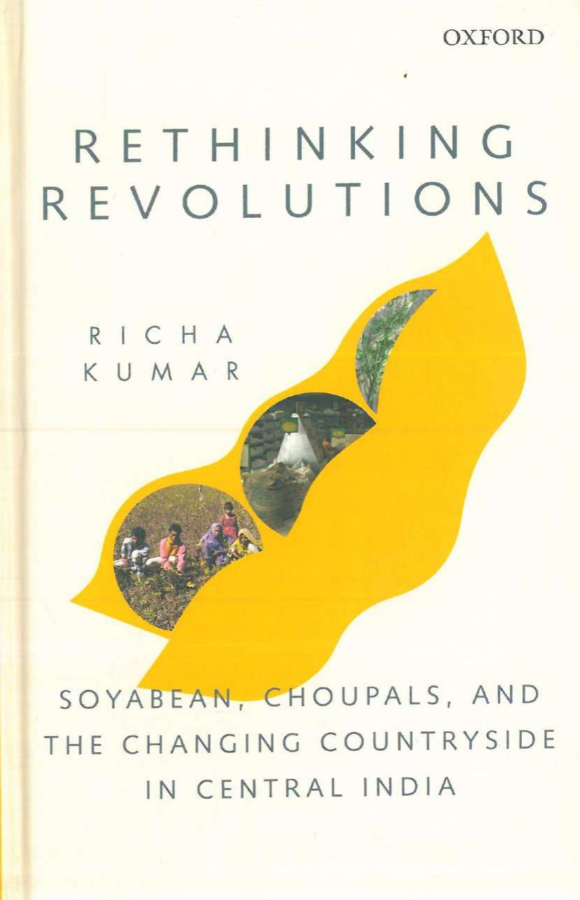 Rethinking Revolutions: Soyabean, Choupals, and the Changing Countryside in Central India by Richa Kumar
