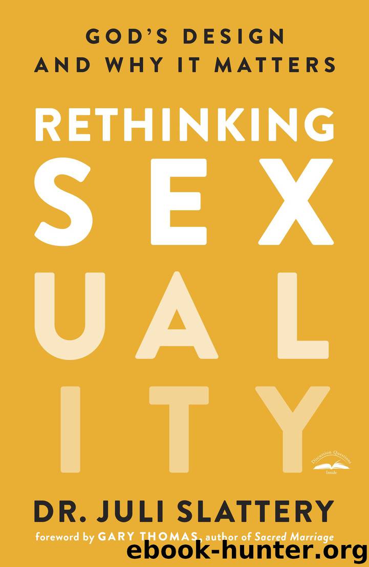 Rethinking Sexuality by Dr. Juli Slattery & Gary Thomas