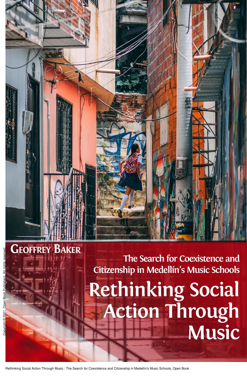 Rethinking Social Action Through Music: The Search for Coexistence and Citizenship in MedellÃ­n's Music Schools by Geoffrey Baker