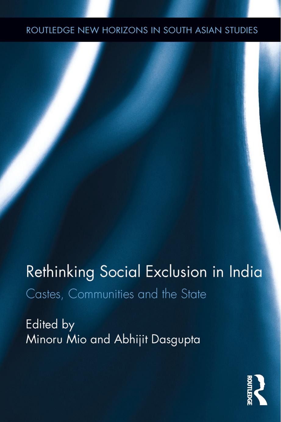 Rethinking Social Exclusion in India: Castes, Communities and the State by Minoru Mio and Abhijit Dasgupta