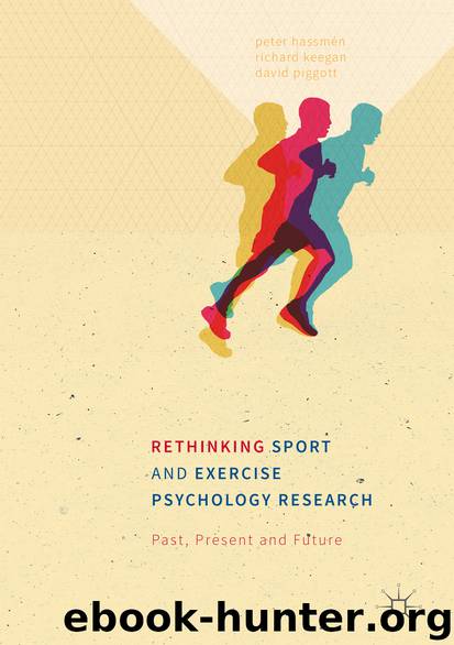 Rethinking Sport and Exercise Psychology Research by Peter Hassmén Richard Keegan & David Piggott