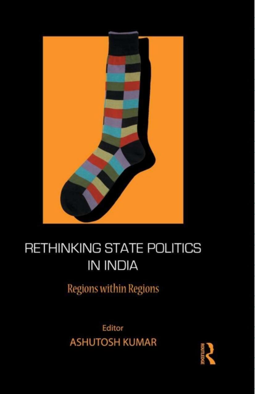 Rethinking State Politics in India: Regions Within Regions by Ashutosh Kumar
