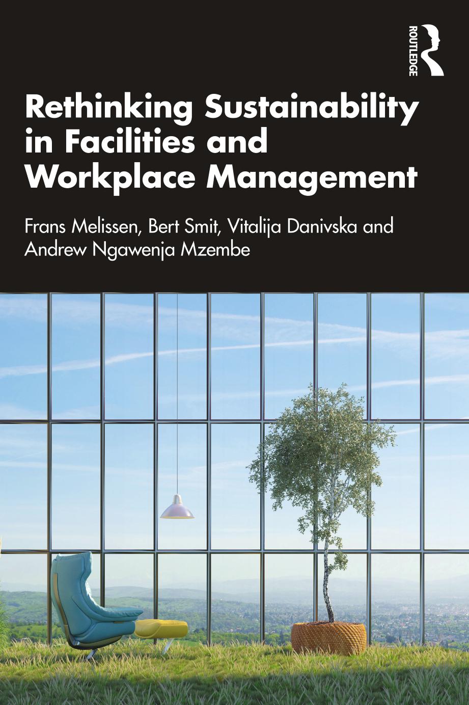 Rethinking Sustainability in Facilities and Workplace Management by Frans Melissen & Bert Smit & Vitalija & Danivska & Andrew Ngawenja Mzembe