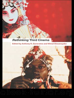 Rethinking Third Cinema by Dissanayake Wimal;Guneratne Anthony;