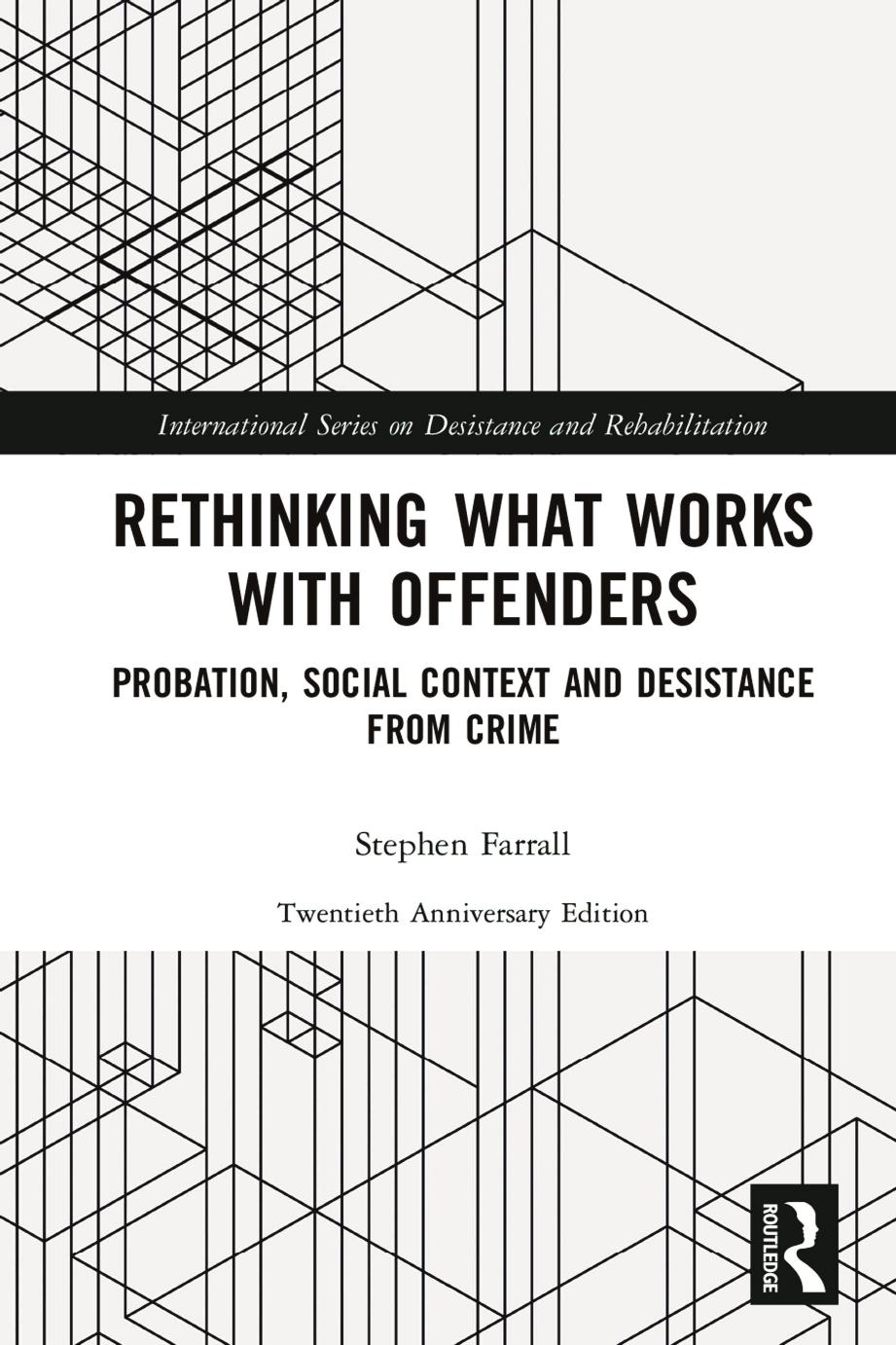 Rethinking What Works with Offenders: Probation, Social Context and Desistance from Crime by Stephen Farrall