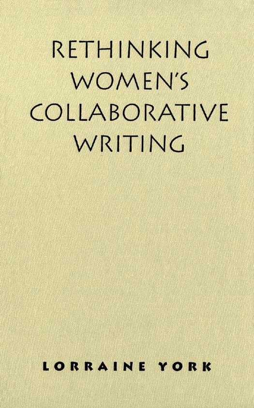 Rethinking Women's Collaborative Writing : Power, Difference, Property by Lorraine York