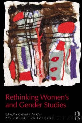 Rethinking Women's and Gender Studies by Catherine M. Orr Ann Braithwaite