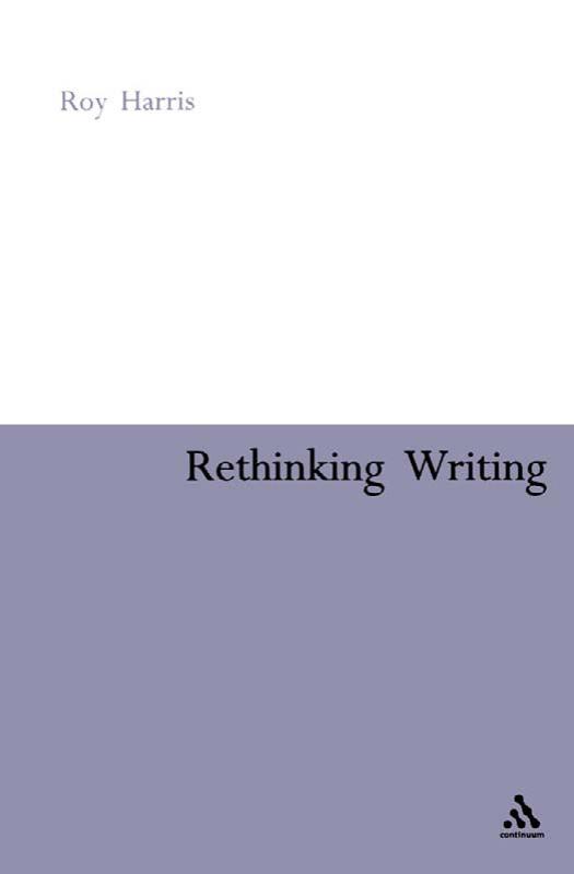 Rethinking Writing (Continuum Collection) by Roy Harris