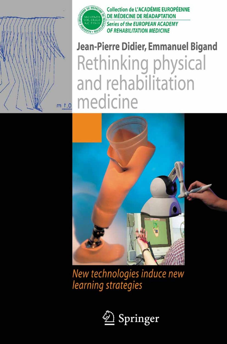 Rethinking physical and rehabilitation medicine: New technologies induce new learning strategies (Collection de L'Academie Europeenne de Medecine de Readaptation) by Jean-Pierre Didier Emmanuel Bigand