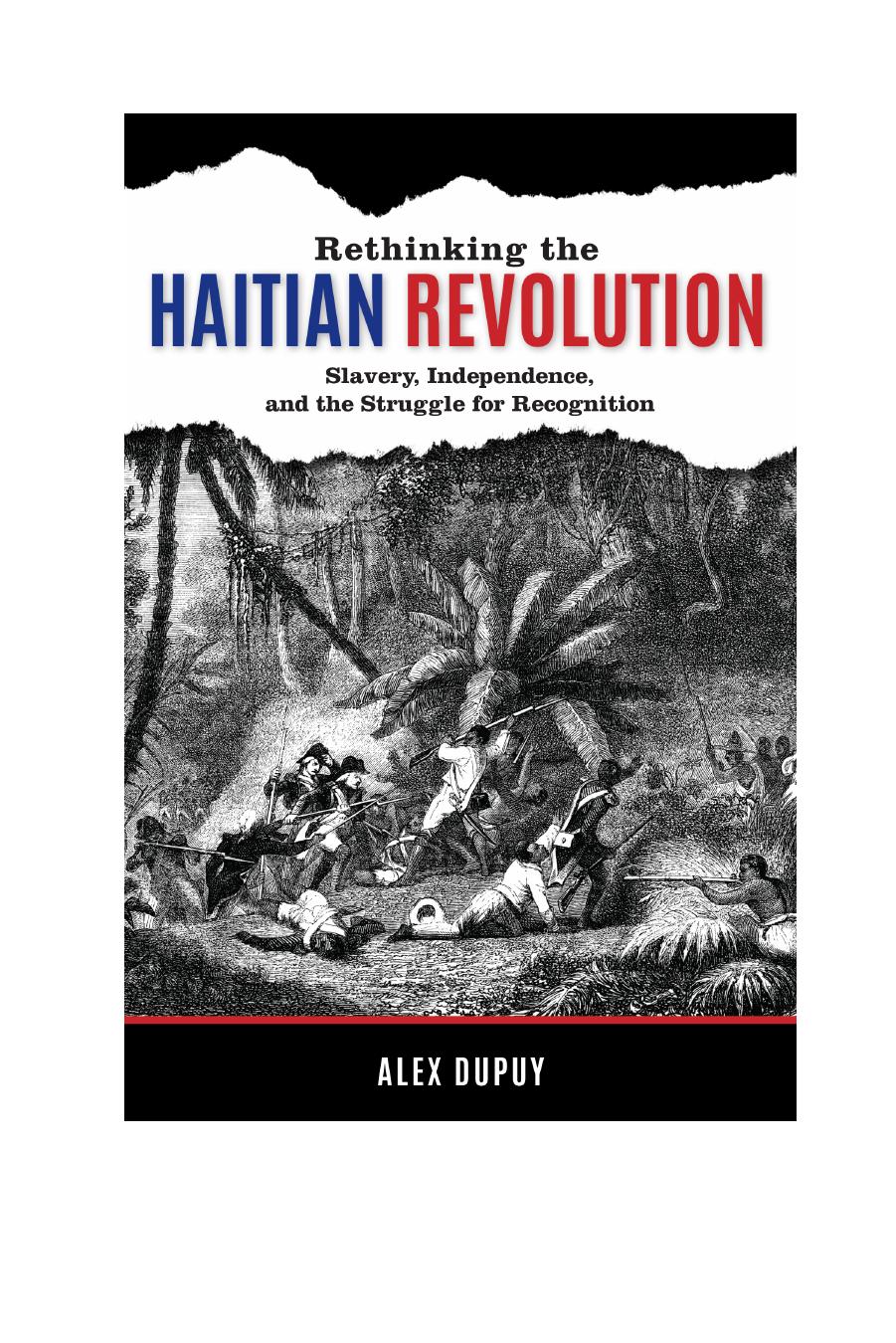 Rethinking the Haitian Revolution: Slavery, Independence, and the Struggle for Recognition by Alex Dupuy