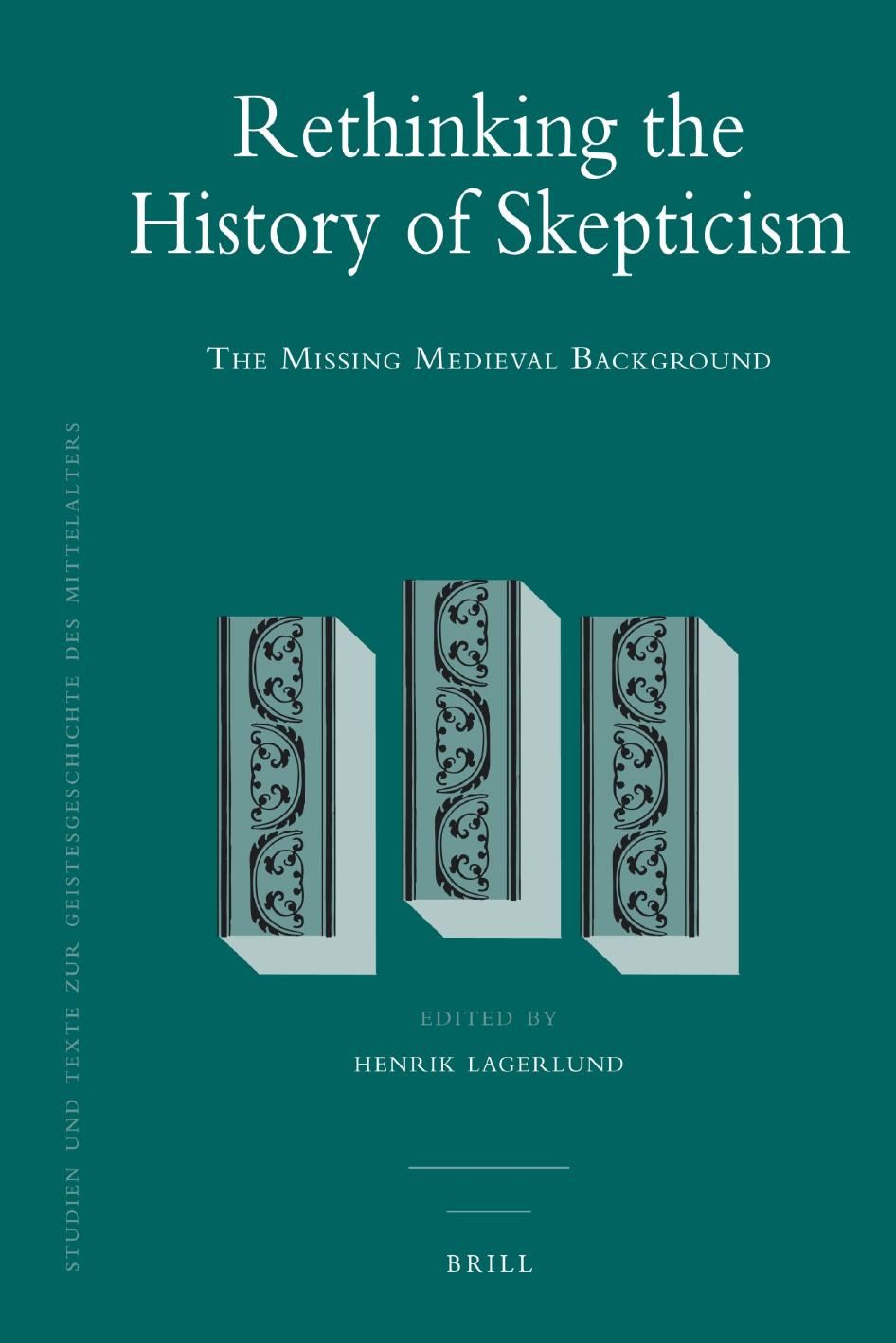 Rethinking the History of Skepticism: The Missing Medieval Background by Unknow