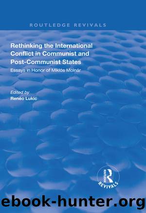 Rethinking the International Conflict in Communist and Post-communist States by Reneo Lukic
