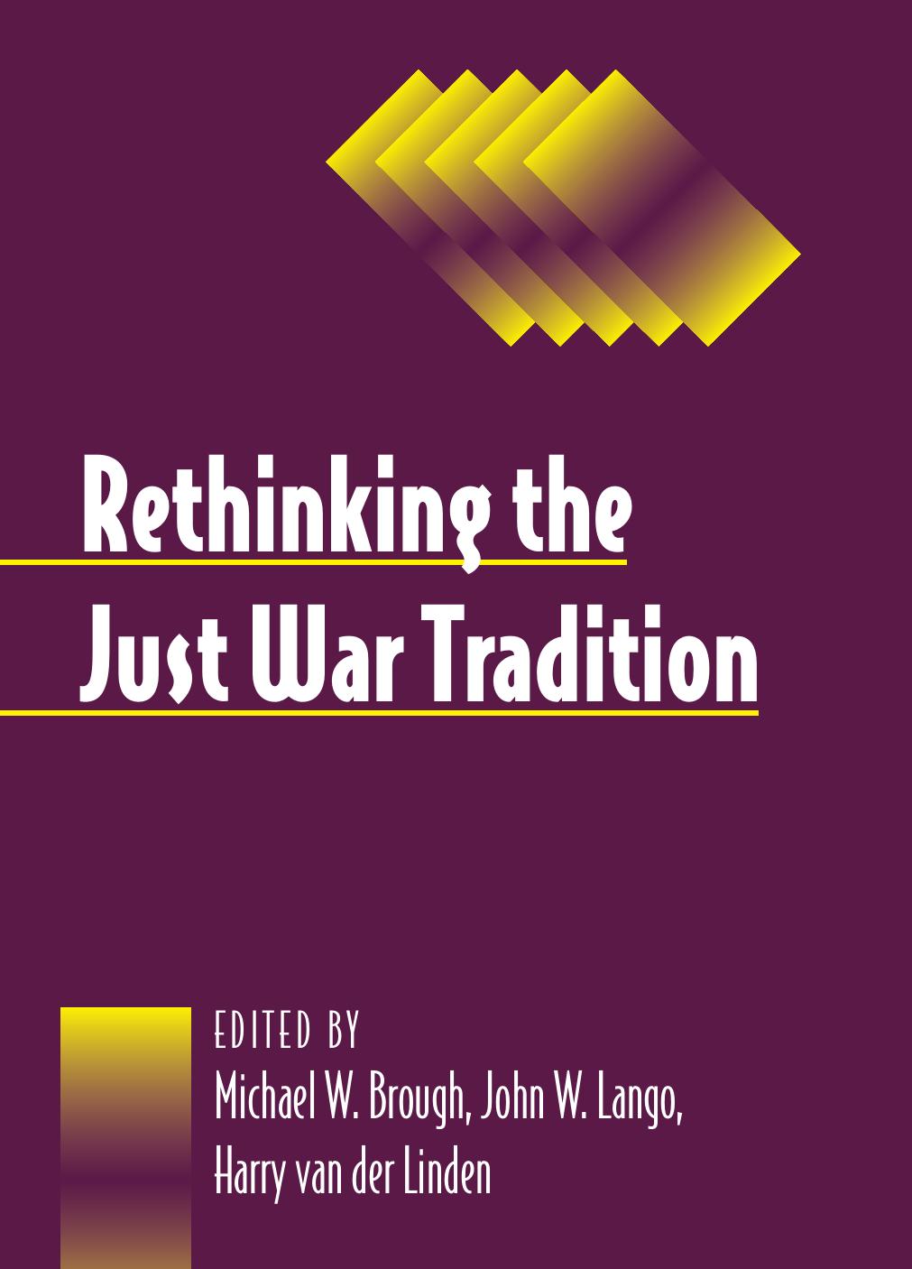 Rethinking the Just War Tradition (Suny Series, Ethics and the Military Profession) by Michael W. Brough John W. Lango Harry Van Der Linden