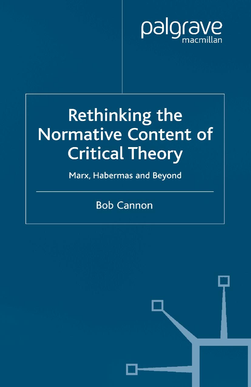 Rethinking the Normative Content of Critical Theory: Marx, Habermas and Beyond by Bob Cannon (auth.)