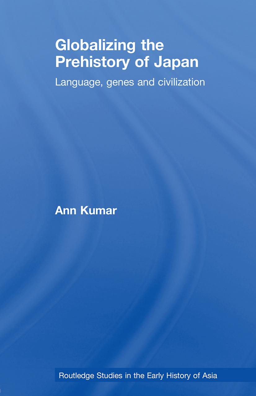 Rethinking the Prehistory of Japan: Language, Genes and Civilisation (Japanese Studies Series) by Ann Kumar