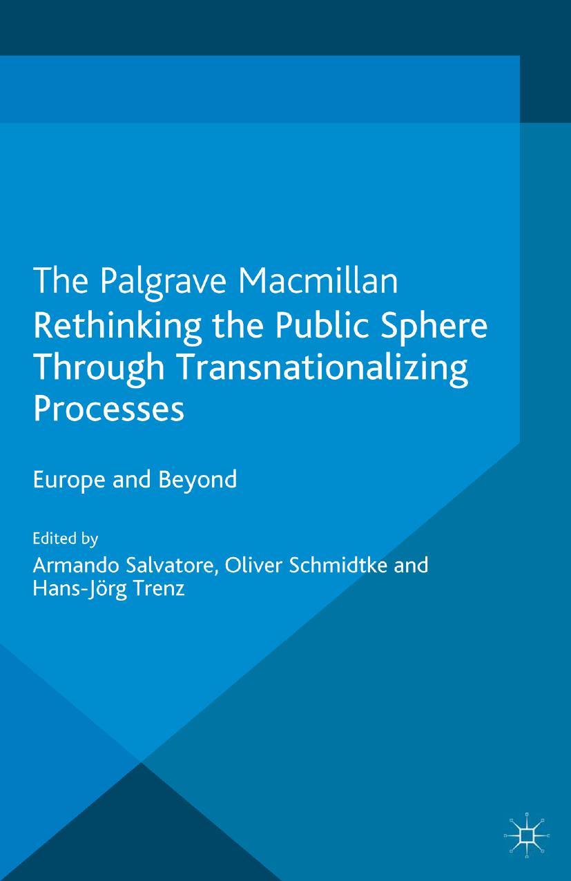 Rethinking the Public Sphere Through Transnationalizing Processes: Europe and Beyond by Armando Salvatore Oliver Schmidtke Hans-Jörg Trenz (eds.)