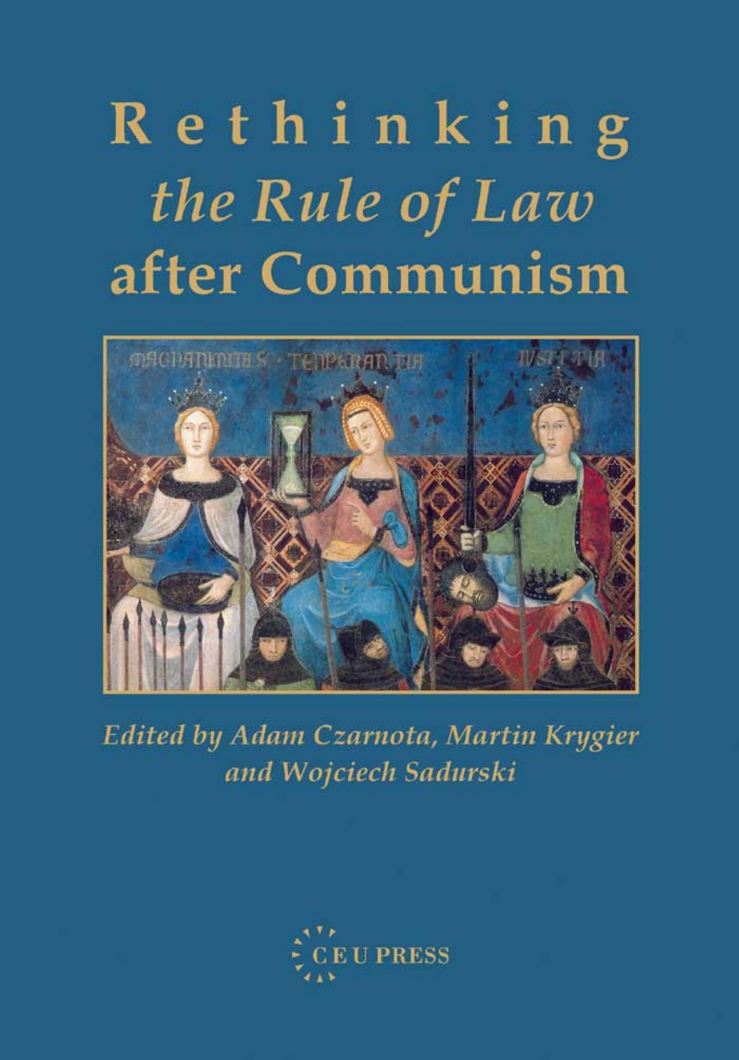 Rethinking the Rule of Law After Communism by Adam Czarnota Martin Krygier Wojciech Sadurski
