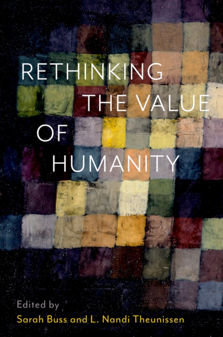 Rethinking the Value of Humanity by Sarah Buss (editor) Nandi Theunissen (editor)
