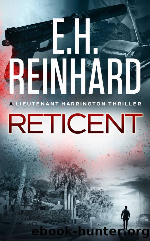 Reticent (A Lieutenant Harrington Killer Thriller Book 11) by E.H. Reinhard