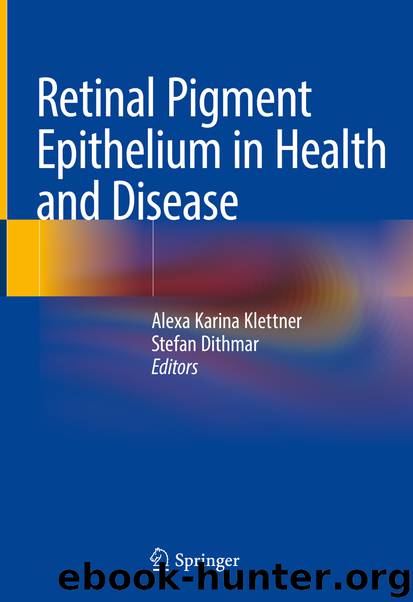 Retinal Pigment Epithelium in Health and Disease by Alexa Karina Klettner & Stefan Dithmar