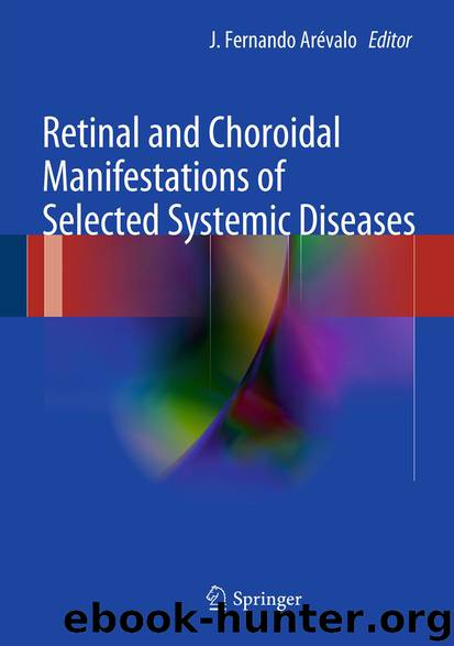 Retinal and Choroidal Manifestations of Selected Systemic Diseases by J. Fernando Arévalo & J. Fernando Arévalo