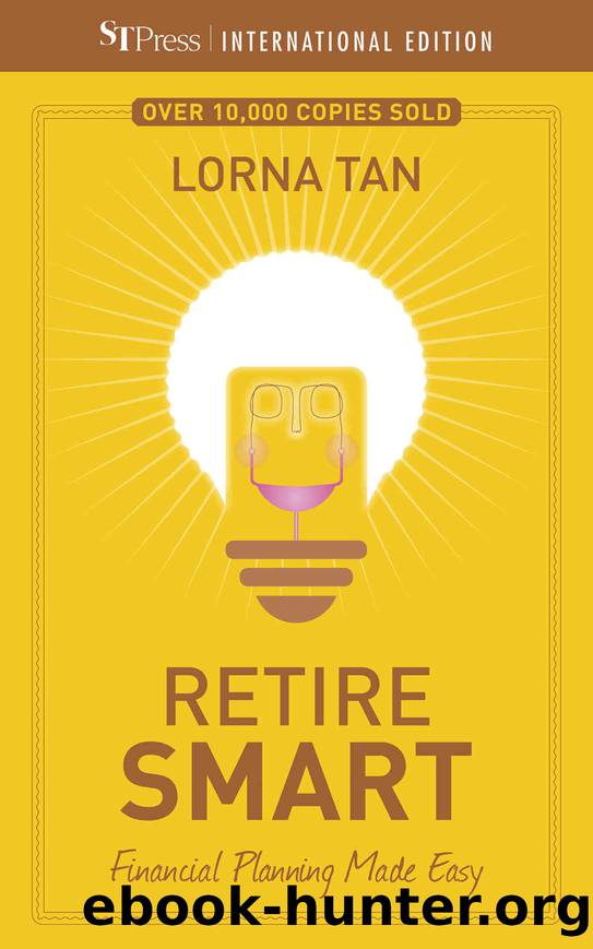 Retire Smart: Financial Planning Made Easy by Lorna Tan & Straits Times Press