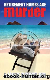 Retirement Homes Are Murder (Paul Jacobson Geezer-lit Mystery Series) by Befeler Mike
