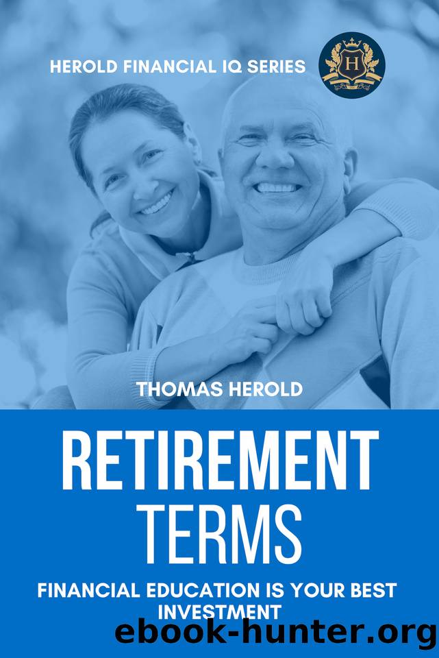 Retirement Terms - Financial Education Is Your Best Investment (Financial IQ Series Book 8) by Herold Thomas
