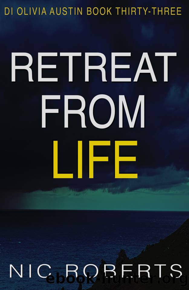 Retreat From Life (DI Olivia Austin Book 33): A fast-paced crime thriller by Nic Roberts