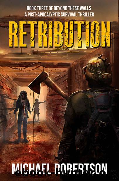 Retribution - Book three of Beyond These Walls_A Post-Apocalyptic Survival Thriller by Michael Robertson