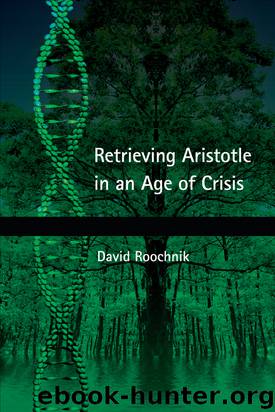 Retrieving Aristotle in an Age of Crisis by Roochnik David