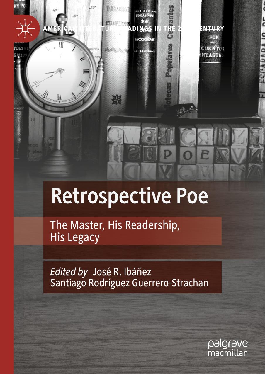 Retrospective Poe: The Master, His Readership, His Legacy by José R. Ibáñez Ibáñez Santiago Rodríguez Guerrero-Strachan