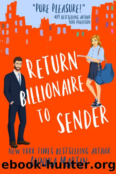 Return Billionaire to Sender: A grumpy hero - opposites attract romantic comedy by Annika Martin
