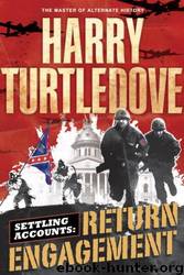 Return Engagement: Settling Accounts, Book One by Harry Turtledove