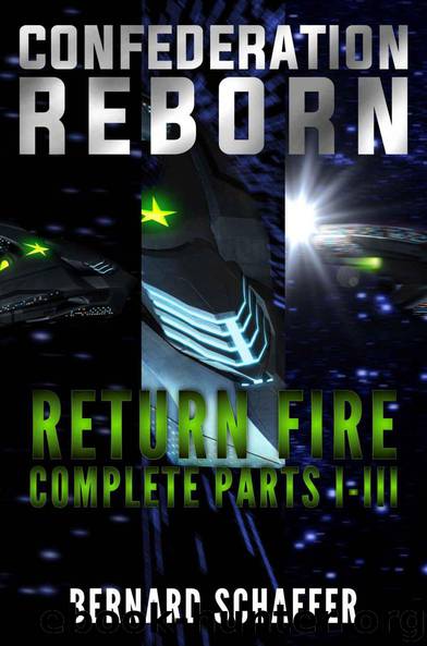 Return Fire Complete 1-3: Confederation Reborn by Bernard Schaffer