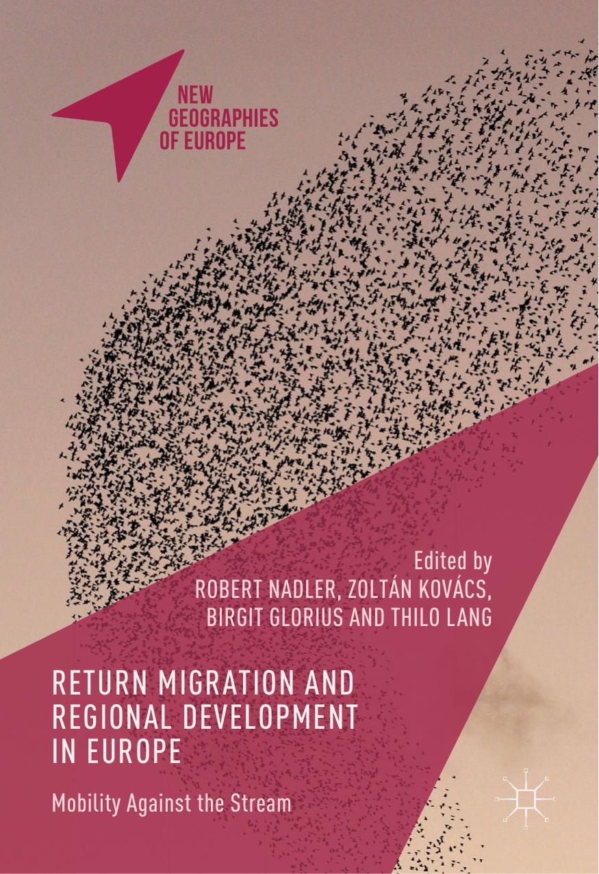 Return Migration and Regional Development in Europe: Mobility Against the Stream by Robert Nadler Zoltán Kovács Birgit Glorius Thilo Lang (eds.)