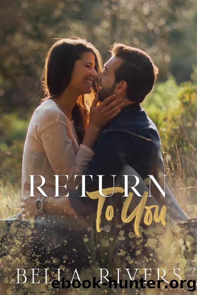Return To You: A Small Town, Second Chance Romance by Bella Rivers