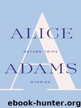 Return Trips by Alice Adams