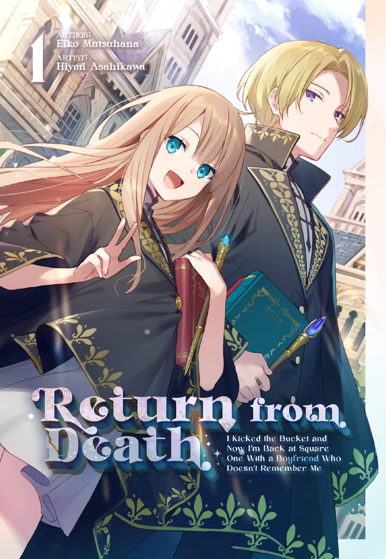 Return from Death: I Kicked the Bucket and Now Iâm Back at Square One With a Boyfriend Who Doesnât Remember Me Volume 1 by Eiko Mutsuhana