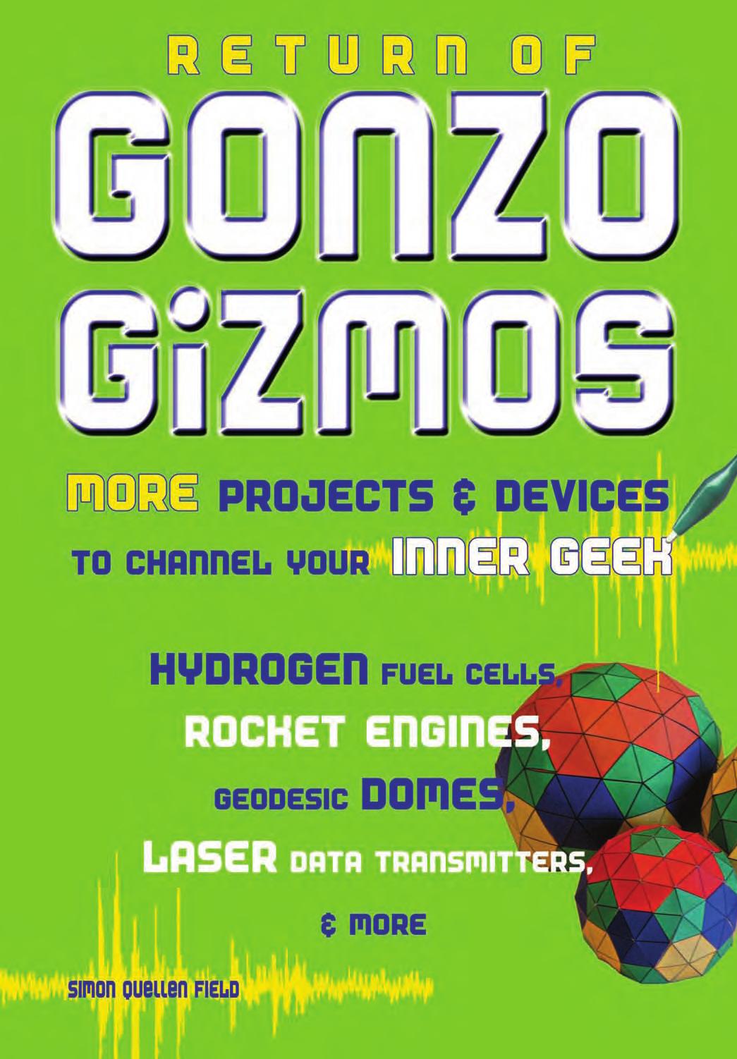 Return of Gonzo Gizmos: More Projects & Devices to Channel Your Inner Geek by Unknow