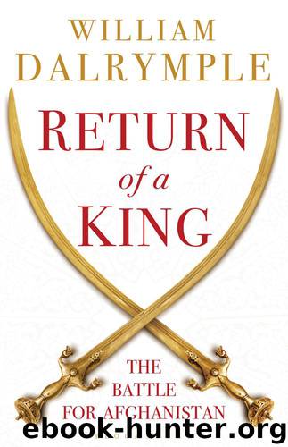 Return of a King: The Battle For Afghanistan by Dalrymple William