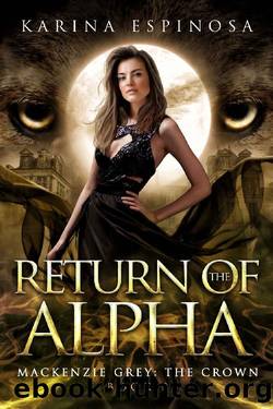Return of the Alpha: The Crown (Mackenzie Grey Book 12) by Karina Espinosa