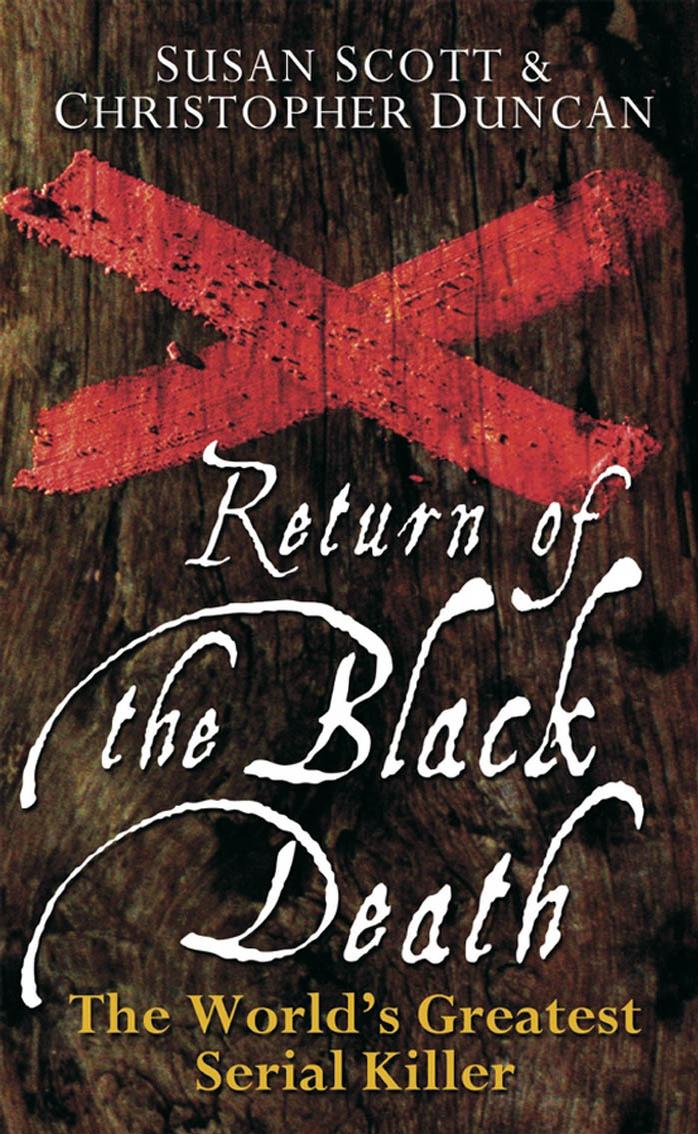 Return of the Black Death: The World's Greatest Serial Killer by Susan Scott Christopher Duncan