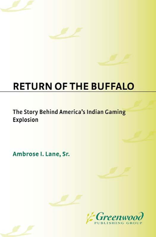 Return of the Buffalo: The Story Behind America's Indian Gaming Explosion by Ambrose I. Lane Sr